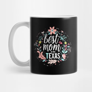 Best Mom in the TEXAS, mothers day gift ideas, love my mom Mug